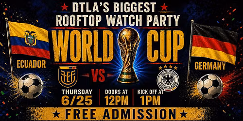 FIFA World Cup DTLA Rooftop Watch Party: ECUADOR vs GERMANY