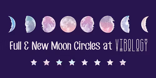 Full & New Moon Circles at Vibology