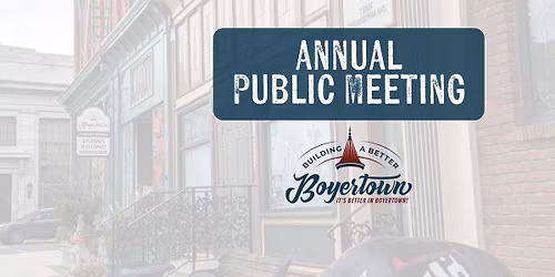 Building a Better Boyertown Annual Public Meeting