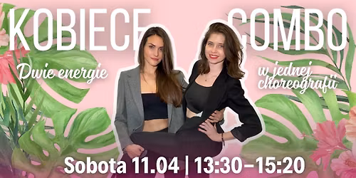 Kobiece Combo z Emi i Justyn\u0105 - wyj\u0105tkowe zaj\u0119cia dla kobiet! - 11.04