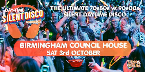 SILENT DISCO for Grown ups - DAY TIME PARTY BIRMINGHAM COUNCIL HOUSE