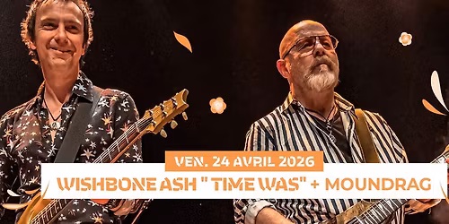 \u2022\u2206\u2022 WISHBONE ASH - " Time Was" \u2022\u2206\u2022 + 1\u00e8re partie : Moundrag [ Rock Legend]
