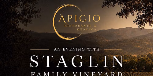 Apicio & Staglin Family Vineyard \u2022 A Six Course Wine Dinner