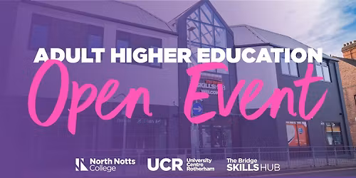 Adult Higher Education Open Event | The Bridge Skills Hub | Worksop
