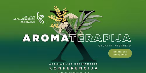 Asociacijos de\u0161imtme\u010dio konferencija AROMATERAPIJA X