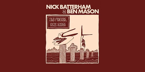 Nick Batterham & Ben Mason - old friends, new songs.