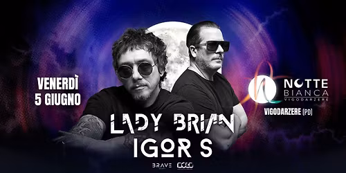 IGOR S & LADY BRIAN - NOTTE BIANCA VIGODARZERE 