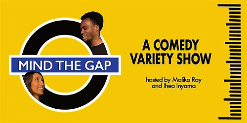 Mind the Gap! \u2013 A Variety Comedy Show