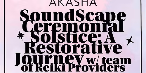 SoundScape Ceremonial Solstice: A Restorative Journey with Reiki Team