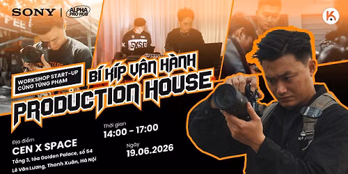 [H\u00c0 N\u1ed8I] WORKSHOP: B\u00ed k\u00edp v\u1eadn h\u00e0nh Production House Start-up