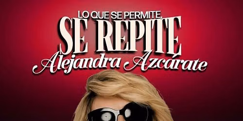 Alejandra Azc\u00e1rate \u2013 \u201cLo que se permite, se repite"