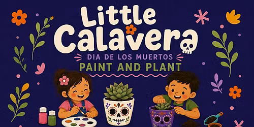 Little Calavera: Kids Paint & Plant Workshop