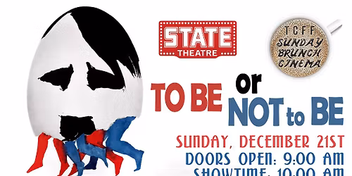 TO BE OR NOT TO BE - Sunday, December 21st - TCFF SUNDAY BRUNCH CINEMA