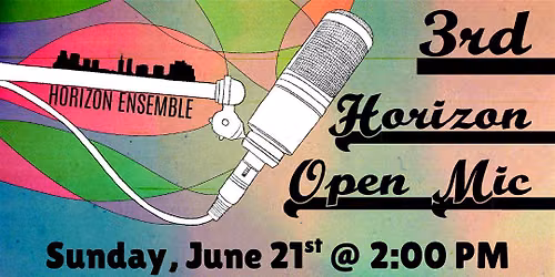 Horizon Ensemble: 3rd Summer Open Mic