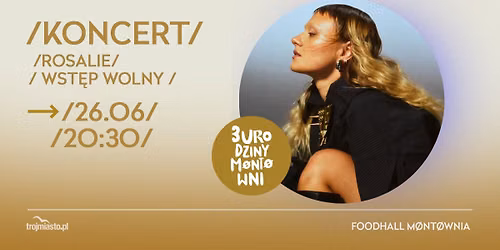 KONCERT I ROSALIE - WST\u0118P WOLNY