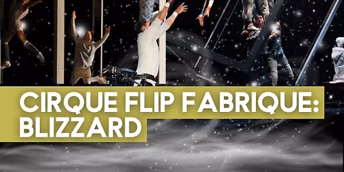 Cirque FLIP Fabrique - Blizzard at COMMA Performing Arts Center