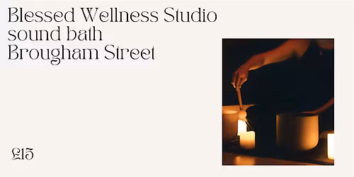 Blessed Wellness Studio Sound Bath Monday 23rd February