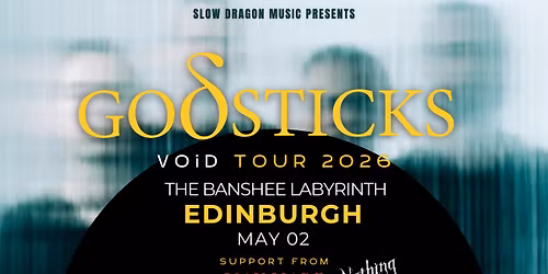 Godsticks - Void Tour 2026 - Edinburgh (plus support Nassau + Man Made Origin + Nothing Speaks)