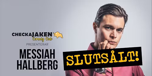 Checka Jaken Comedy Club: Messiah Hallberg (18+)