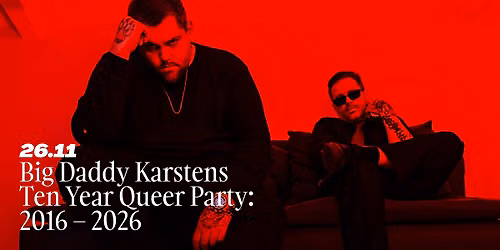 Big Daddy Karsten\u2019s Ten Year Queer Party: 2016 \u2013 2026
