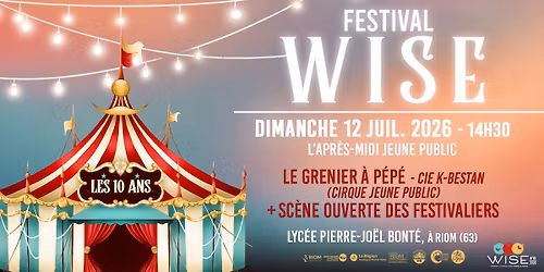 Festival WISE : les 10 ans ! - Le Grenier \u00e0 P\u00e9p\u00e9 \u2022 Cirque jeune public -  \u00e0 Riom (63)
