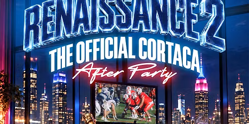 Renaissance : The Official Cortaca AfterParty - Part 2 \ud83d\udd34 \ud83d\udc09  \ud83d\udca3