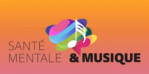 Conf\u00e9rence d\u00e9bat "Sant\u00e9 mentale et Musique - Au rythme des \u00e9motions"