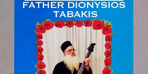 Father Dionysios Tabakis \u03c0. \u0394\u03b9\u03bf\u03bd\u03cd\u03c3\u03b9\u03bf\u03c2 \u03a4\u03b1\u03bc\u03c0\u03ac\u03ba\u03b7\u03c2 - New date added due to popular demand
