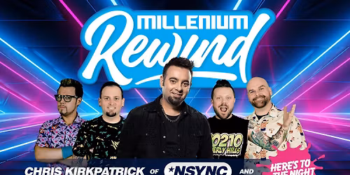 Millenium Rewind: featuring *NYSNC\u2019s Chris Kirkpatrick and Here\u2019s to the Night