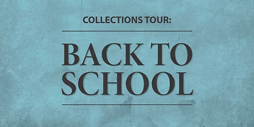 Collections Tour: Back to School