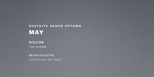 May Ecstatic Dance Uptown