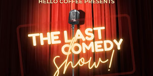 The Last Comedy Show at Hello Coffee