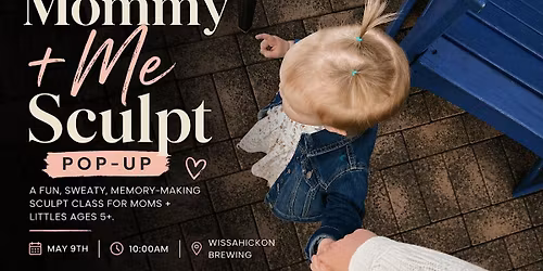 Mommy + Me Sculpt | Mother\u2019s Day Pop-Up at Wissahickon Brewing