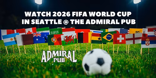 Watch the 2026 FIFA World Cup in Seattle at The Admiral Pub