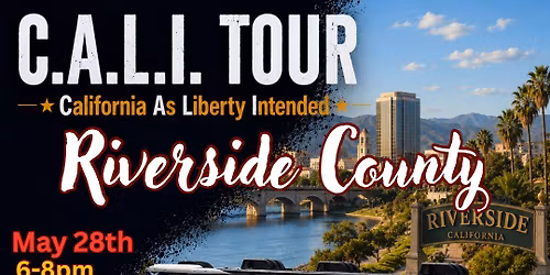 Riverside County C.A.L.I. TOUR California As Liberty Intended
