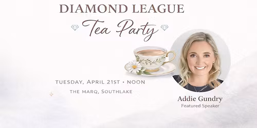 3rd Annual Diamond League Tea Party featuring "Shark Tanks" Addie Gundry!