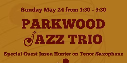 Parkwood Jazz Trio Matinee + s\/g Jason Hunter!