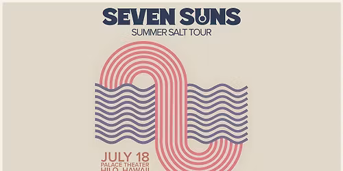 Seven Suns: Summer Salt Tour - Hilo