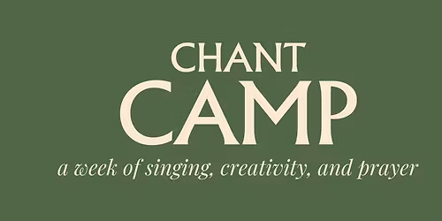 Chant Camp: a week of singing, creativity, and prayer