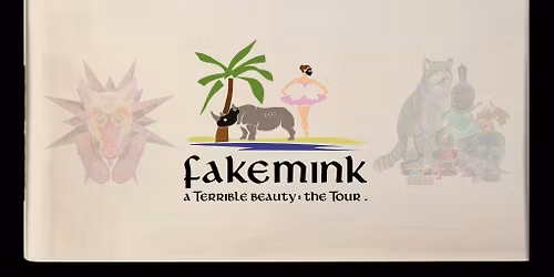 fakemink: a Terrible Beauty - The Tour