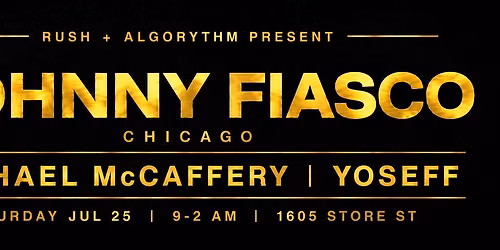 Rush + Algorythm Present Johnny Fiasco from Chicago