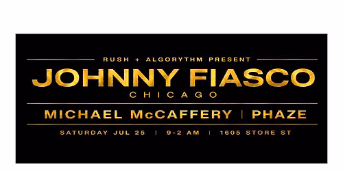 Rush + Algorythm Present Johnny Fiasco from Chicago