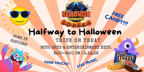 Halfway to Halloween Celebration!! Presented by Mars Halloween Headquarters Topeka