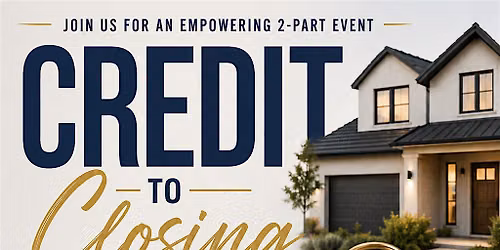 Credit to Closing: Your Path to Homeownership