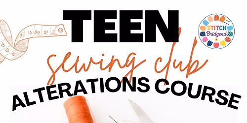TEEN SEWING CLUB : THE ALTERATIONS COURSE
