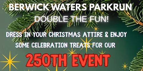 Double Celebration- 250 events & Christmas at Berwick Waters parkrun