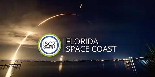ISC2 Florida SpaceCoast Chapter Meeting - May 2026
