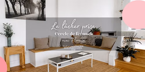 Cercle de femme avec Florence \u2013 Th\u00e9matique L\u00e2cher prise