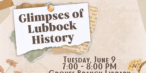 Glimpses of Lubbock History at Groves Branch Library