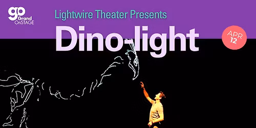 Grand OnStage presents Lightwire Theatre presents Dino-Light